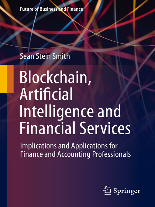Title details for Blockchain, Artificial Intelligence and Financial Services by Sean Stein Smith - Available